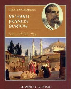 Richard Francis Burton: Explorer, Scholar, Spy