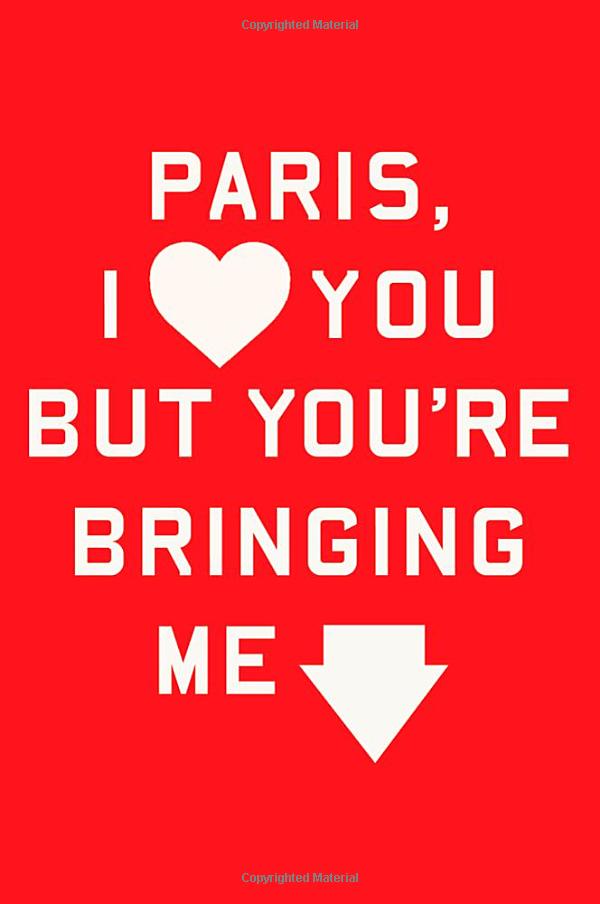 Paris I Love You But You're Bringing Me Down