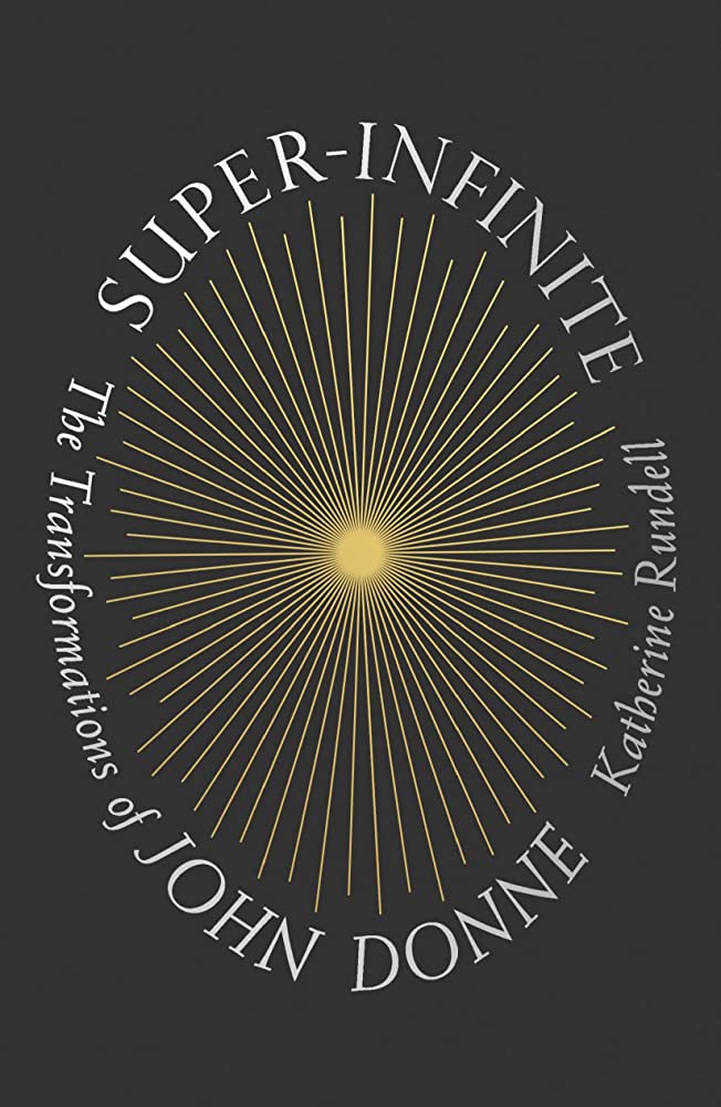 Super-Infinite: The Transformations of John Donne