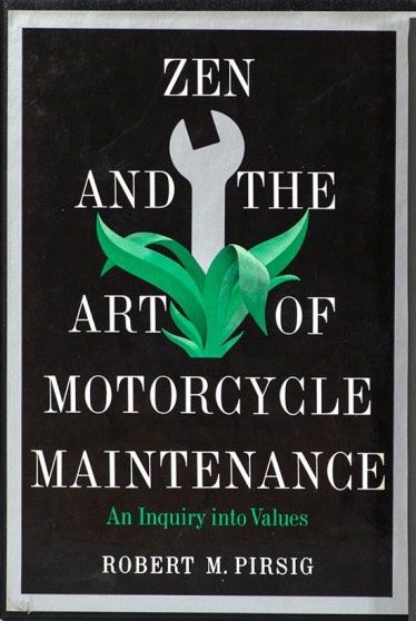 Zen and the Art of Motorcycle Maintenance